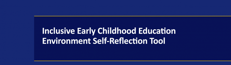 cover for the Inclusive Early Childhood Education Environment Self-Reflection Tool report