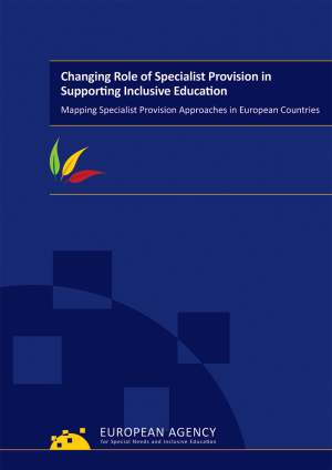 cover of the Changing Role of Specialist Provision in Supporting Inclusive Education: Mapping Specialist Provision Approaches in European Countries report